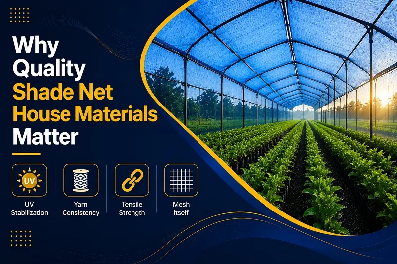 Why Quality Shade Net House Materials Matter